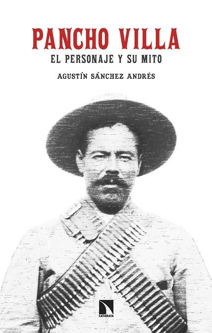 PANCHO VILLA EL PERSONAJE Y SU MITO | 9788413526218 | SÁNCHEZ ANDRÉS, AGUSTÍN | Llibreria Online de Vilafranca del Penedès | Comprar llibres en català