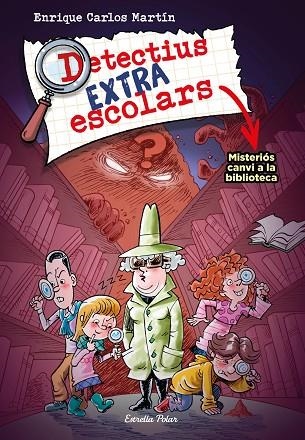 DETECTIUS EXTRAESCOLARS 1 MISTERIÓS CANVI A LA BIBLIOTECA | 9788413894690 | MARTÍN, ENRIQUE CARLOS | Llibreria Online de Vilafranca del Penedès | Comprar llibres en català