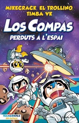 LOS COMPAS 5 PERDUTS A L'ESPAI | 9788413894683 | MIKECRACK, EL TROLLINO Y TIMBA VK | Llibreria L'Odissea - Libreria Online de Vilafranca del Penedès - Comprar libros