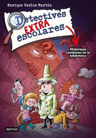 DETECTIVES EXTRAESCOLARES 1 MISTERIOSO CAMBIAZO EN LA BIBLIOTECA | 9788408267812 | MARTÍN, ENRIQUE CARLOS | Llibreria Online de Vilafranca del Penedès | Comprar llibres en català