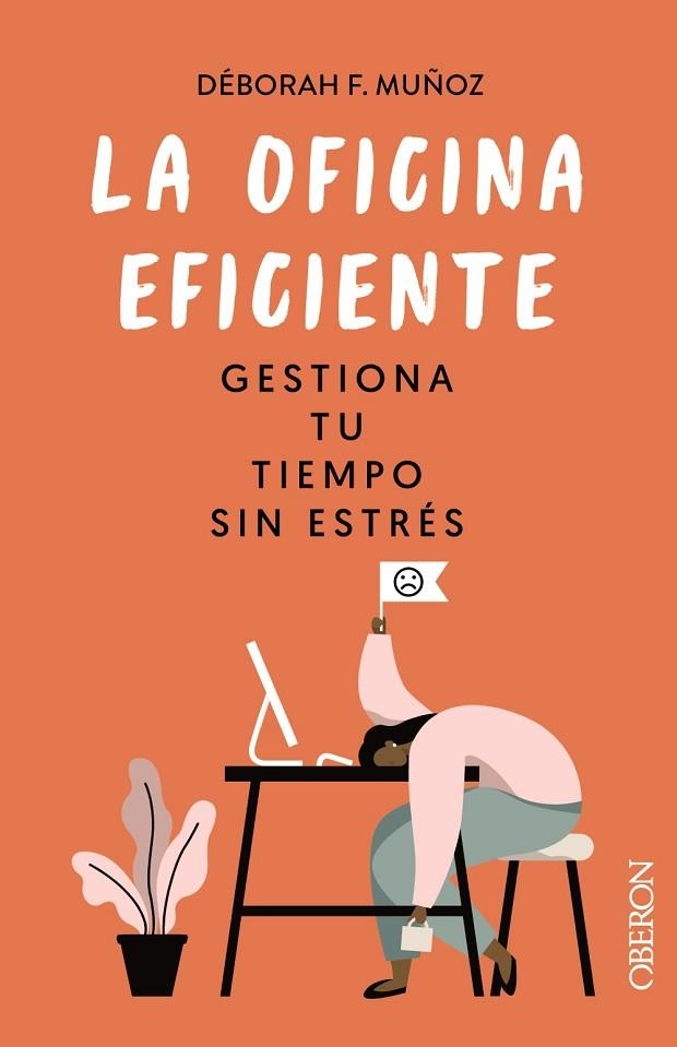 LA OFICINA EFICIENTE. GESTIONA TU TIEMPO SIN ESTRÉS | 9788441546554 | F. MUÑOZ, DÉBORAH | Llibreria Online de Vilafranca del Penedès | Comprar llibres en català