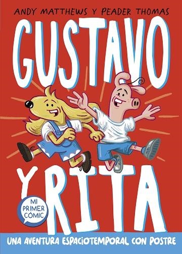 GUSTAVO Y RITA UNA AVENTURA ESPACIOTEMPORAL CON POSTRE | 9788448863678 | MATTHEWS, ANDREW | Llibreria Online de Vilafranca del Penedès | Comprar llibres en català