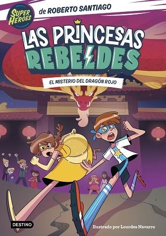 LAS PRINCESAS REBELDES 4 EL MISTERIO DEL DRAGÓN ROJO | 9788408268000 | SANTIAGO, ROBERTO | Llibreria Online de Vilafranca del Penedès | Comprar llibres en català