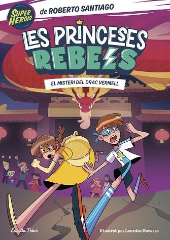 LES PRINCESES REBELS 4 EL MISTERI DEL DRAC VERMELL | 9788413894706 | SANTIAGO, ROBERTO | Llibreria Online de Vilafranca del Penedès | Comprar llibres en català