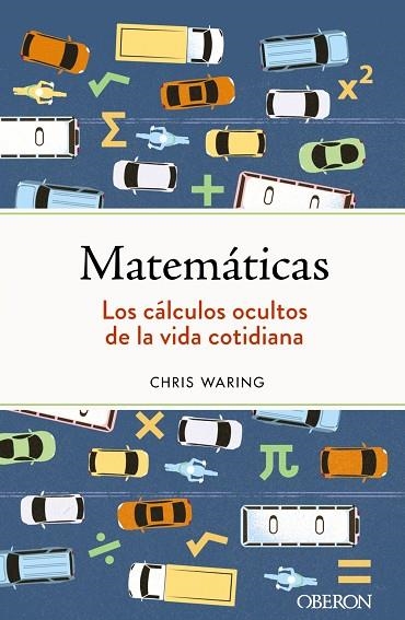 MATEMÁTICAS LOS CÁLCULOS OCULTOS DE LA VIDA COTIDIANA | 9788441547155 | WARING, CHRIS | Llibreria Online de Vilafranca del Penedès | Comprar llibres en català