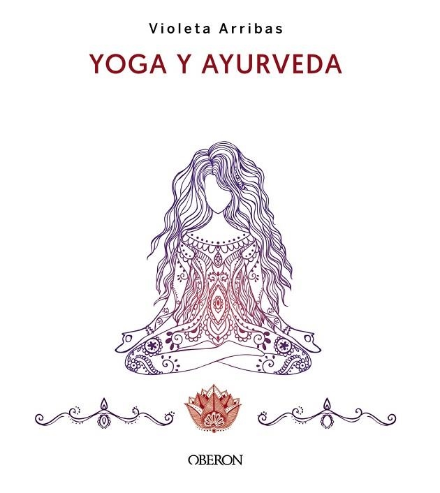 YOGA Y AYURVEDA. EDICIÓN 2023 | 9788441547223 | ARRIBAS ÁLVAREZ, VIOLETA | Llibreria Online de Vilafranca del Penedès | Comprar llibres en català