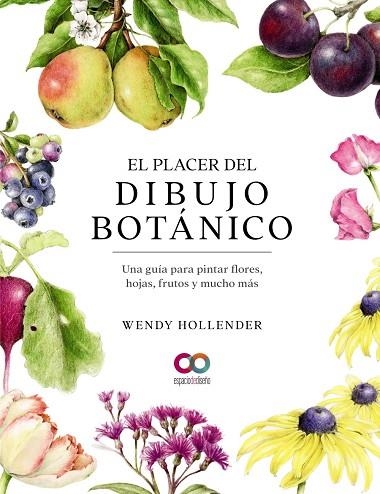 EL PLACER DEL DIBUJO BOTÁNICO. UNA GUÍA PARA PINTAR FLORES, HOJAS, FRUTOS Y MUCH | 9788441546264 | HOLLENDER, WENDY | Llibreria Online de Vilafranca del Penedès | Comprar llibres en català