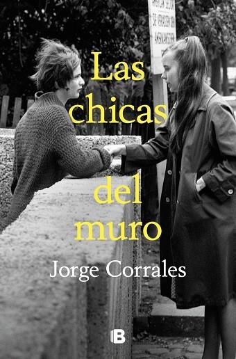 LAS CHICAS DEL MURO | 9788466673549 | CORRALES, JORGE | Llibreria Online de Vilafranca del Penedès | Comprar llibres en català