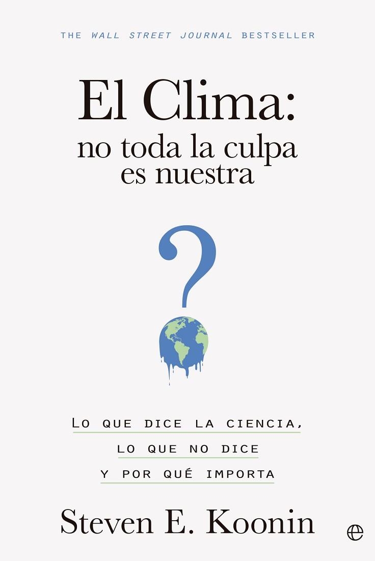 EL CLIMA: NO TODA LA CULPA ES NUESTRA | 9788413845203 | KOONIN, STEVEN E. | Llibreria Online de Vilafranca del Penedès | Comprar llibres en català