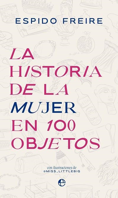 LA HISTORIA DE LA MUJER EN 100 OBJETOS | 9788413845227 | FREIRE, ESPIDO | Llibreria Online de Vilafranca del Penedès | Comprar llibres en català