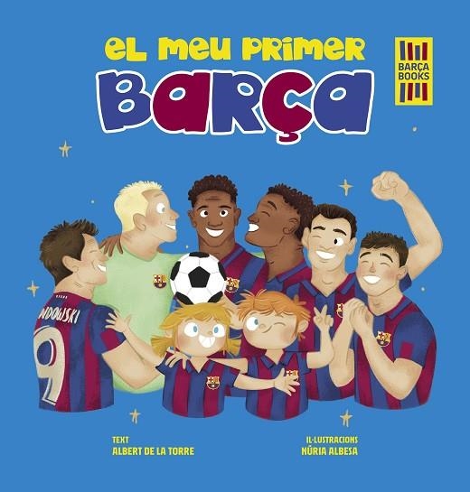 EL MEU PRIMER BARÇA | 9788419430052 | TORRE, ALBERT DE LA/ALBESA, NÚRIA | Llibreria Online de Vilafranca del Penedès | Comprar llibres en català