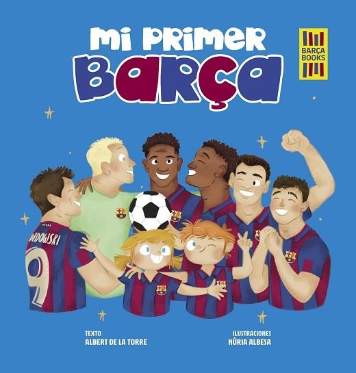 MI PRIMER BARÇA | 9788419466389 | TORRE, ALBERT DE LA/ALBESA, NÚRIA | Llibreria Online de Vilafranca del Penedès | Comprar llibres en català