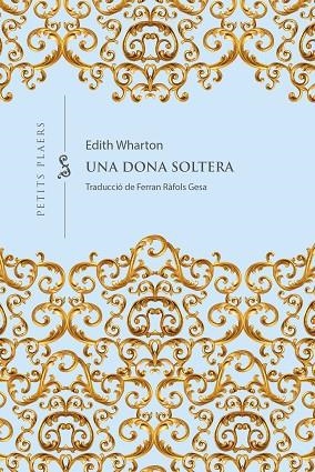 UNA DONA SOLTERA | 9788418908965 | WHARTON, EDITH | Llibreria L'Odissea - Libreria Online de Vilafranca del Penedès - Comprar libros