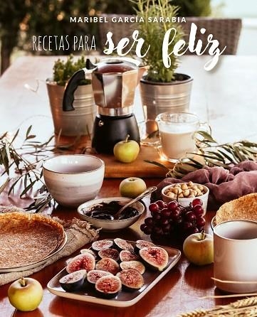 RECETAS PARA SER FELIZ | 9788419466303 | GARCÍA SARABIA, MARIBEL | Llibreria Online de Vilafranca del Penedès | Comprar llibres en català