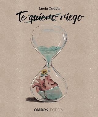 TE QUIERO RIEGO | 9788441547469 | TUDELA, LUCÍA | Llibreria Online de Vilafranca del Penedès | Comprar llibres en català