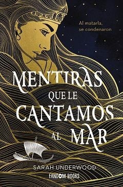 MENTIRAS QUE LE CANTAMOS AL MAR | 9788418027628 | UNDERWOOD, SARAH | Llibreria Online de Vilafranca del Penedès | Comprar llibres en català