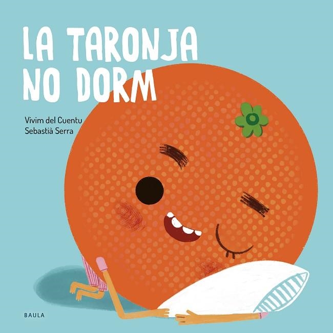 LA TARONJA NO DORM | 9788447949106 | VIVIM DEL CUENTU | Llibreria L'Odissea - Libreria Online de Vilafranca del Penedès - Comprar libros