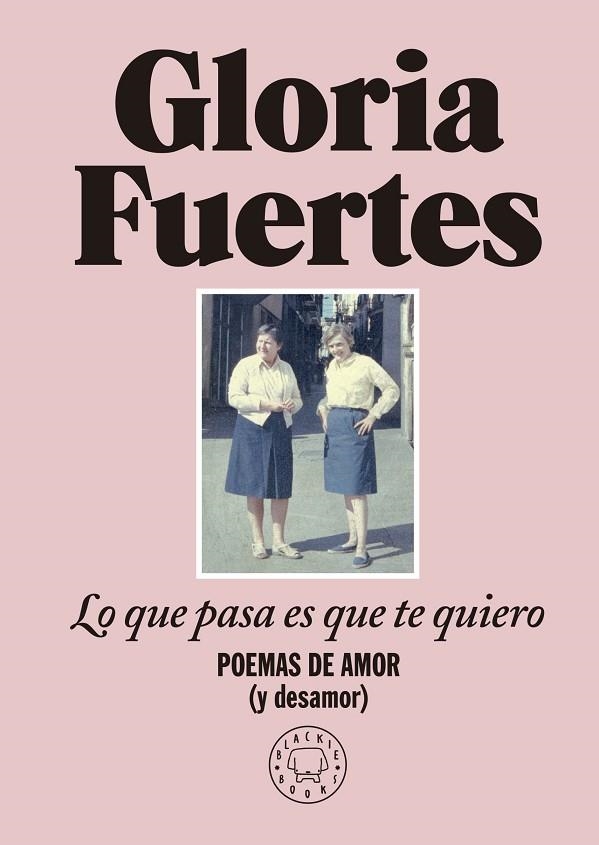 LO QUE PASA ES QUE TE QUIERO | 9788419172860 | FUERTES, GLORIA | Llibreria Online de Vilafranca del Penedès | Comprar llibres en català