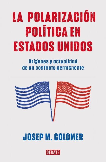 LA POLARIZACIÓN POLÍTICA EN ESTADOS UNIDOS | 9788419399427 | COLOMER, JOSEP M. | Llibreria Online de Vilafranca del Penedès | Comprar llibres en català