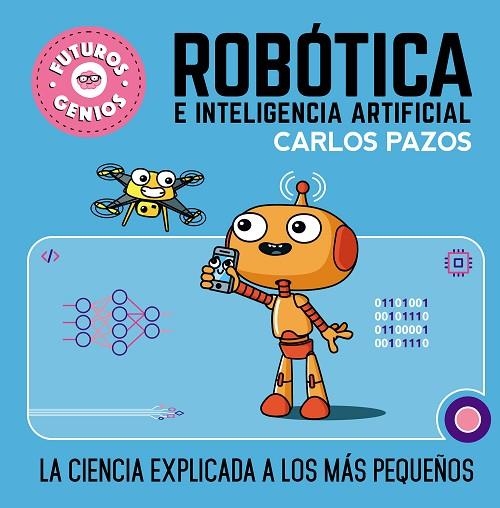 ROBÓTICA E INTELIGENCIA ARTIFICIAL (FUTUROS GENIOS 5) | 9788448856526 | PAZOS, CARLOS | Llibreria Online de Vilafranca del Penedès | Comprar llibres en català