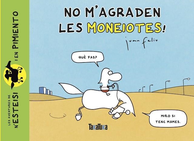 NO M’AGRADEN LES MONEIOTES! | 9788418821486 | FELIU SASTRE, JUAN | Llibreria Online de Vilafranca del Penedès | Comprar llibres en català