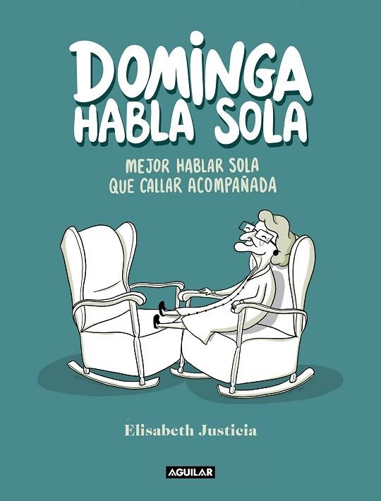 DOMINGA HABLA SOLA | 9788403523760 | JUSTICIA, ELISABETH | Llibreria L'Odissea - Libreria Online de Vilafranca del Penedès - Comprar libros