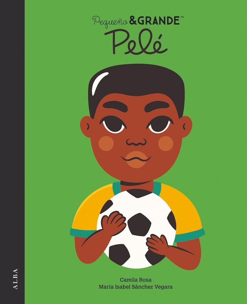 PEQUEÑO GRANDE PELÉ | 9788490659922 | ROSA, CAMILA/SÁNCHEZ VEGARA, MARÍA ISABEL | Llibreria Online de Vilafranca del Penedès | Comprar llibres en català