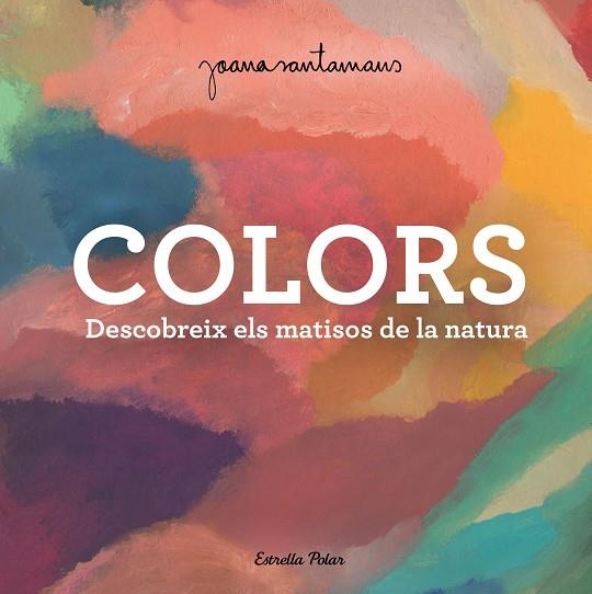 COLORS | 9788413893983 | SANTAMANS, JOANA | Llibreria Online de Vilafranca del Penedès | Comprar llibres en català