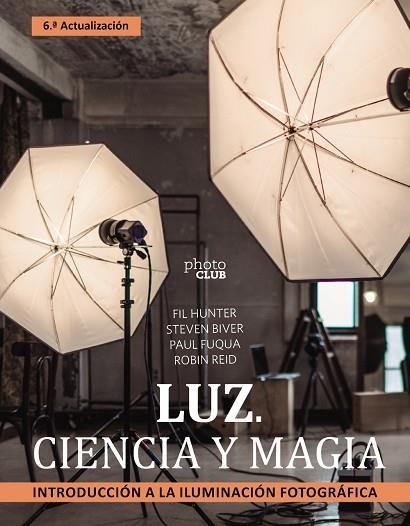 LUZ CIENCIA Y MAGIA INTRODUCCION A LA ILUMINACION FOTOGRAFICA | 9788441547339 | BIVER, STEVEN/FUQUA, PAUL/HUNTER, FIL/REID, ROBIN | Llibreria L'Odissea - Libreria Online de Vilafranca del Penedès - Comprar libros