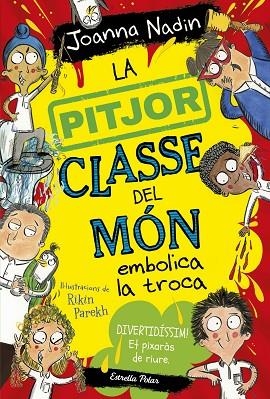 LA PITJOR CLASSE DEL MÓN EMBOLICA LA TROCA 2 | 9788413894645 | NADIN, JOANNA | Llibreria Online de Vilafranca del Penedès | Comprar llibres en català