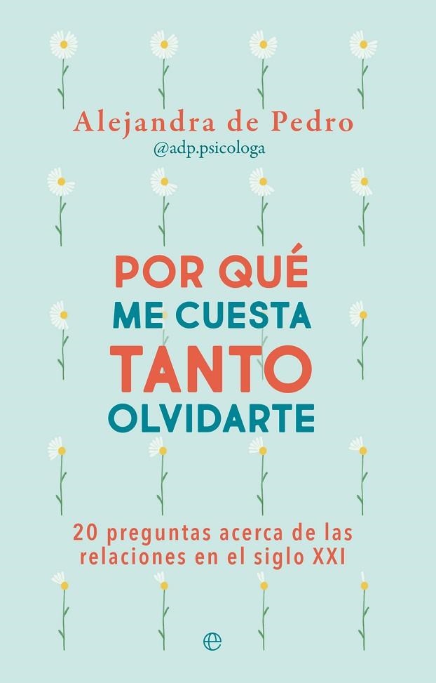 POR QUE ME CUESTA TANTO OLVIDARTE | 9788413845555 | DE PEDRO, ALEJANDRA | Llibreria Online de Vilafranca del Penedès | Comprar llibres en català