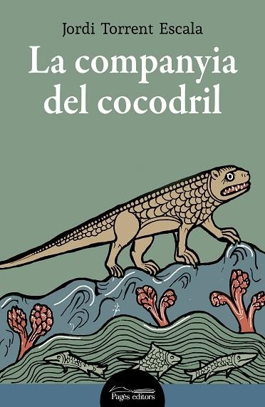 LA COMPANYIA DEL COCODRIL | 9788413034546 | TORRENT ESCALA, JORDI | Llibreria Online de Vilafranca del Penedès | Comprar llibres en català