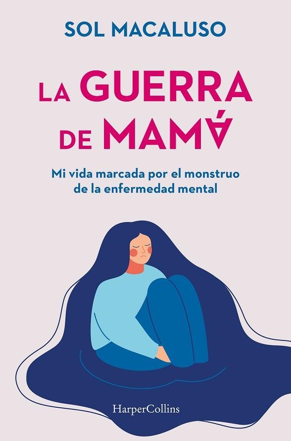 LA GUERRA DE MAMÁ  MI VIDA MARCADA POR EL MONSTRUO DE LA ENFERMEDAD MENTAL | 9788491399087 | MACALUSO, SOL | Llibreria Online de Vilafranca del Penedès | Comprar llibres en català