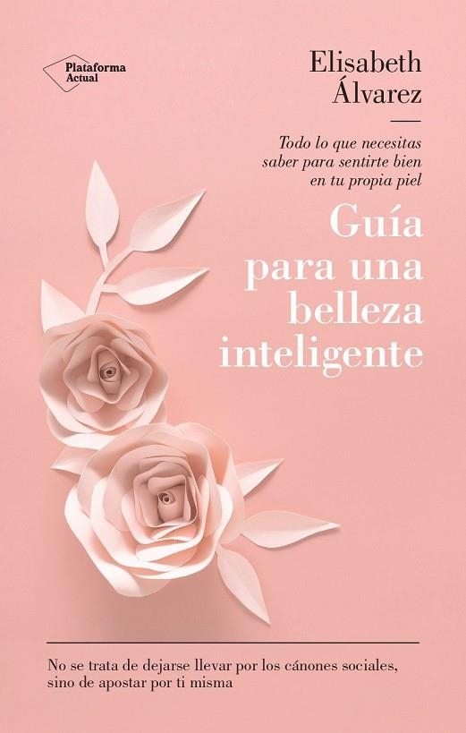 GUÍA PARA UNA BELLEZA INTELIGENTE | 9788419655165 | ÁLVAREZ, ELISABETH | Llibreria Online de Vilafranca del Penedès | Comprar llibres en català