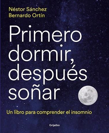 PRIMERO DORMIR DESPUÉS SOÑAR | 9788418055669 | SÁNCHEZ, NÉSTOR/ORTÍN, BERNARDO | Llibreria Online de Vilafranca del Penedès | Comprar llibres en català