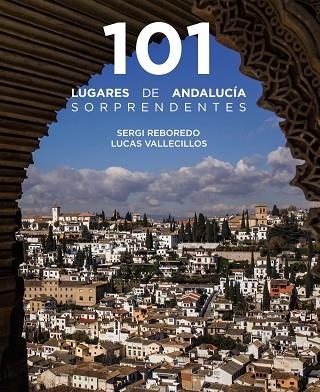 101 LUGARES DE ANDALUCÍA SORPRENDENTES | 9788491586029 | REBOREDO MANZANARES, SERGI/VALLECILLOS, LUCAS | Llibreria Online de Vilafranca del Penedès | Comprar llibres en català