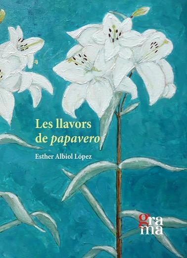 LES LLAVORS DEL PAPAVERO | 9788412461381 | ALBIOL LÓPEZ, ESTHER | Llibreria Online de Vilafranca del Penedès | Comprar llibres en català