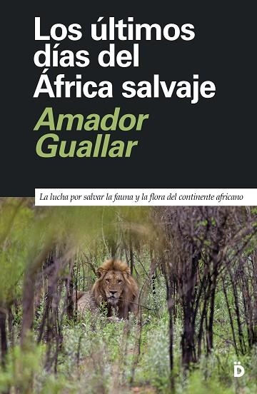 LOS ULTIMOS DIAS DEL AFRICA SALVAJE | 9788418011344 | GUALLAR, AMADOR | Llibreria Online de Vilafranca del Penedès | Comprar llibres en català