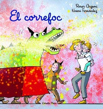 EL CORREFOC | 9788413894737 | ARGEMÍ, ROSER/FERNÁNDEZ SELVA, NOEMÍ | Llibreria Online de Vilafranca del Penedès | Comprar llibres en català