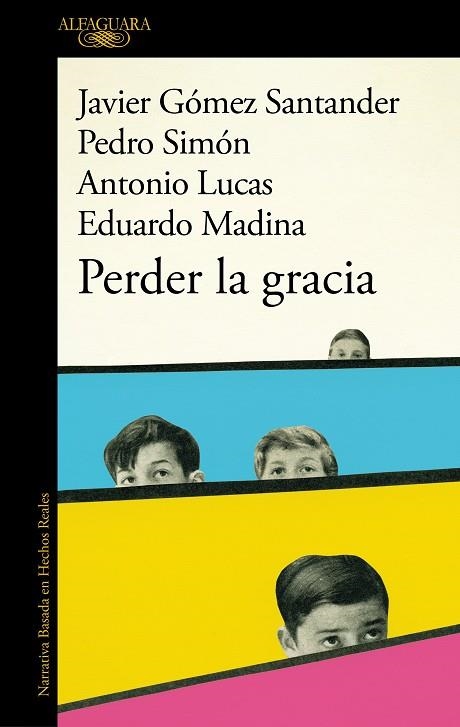 PERDER LA GRACIA | 9788420475653 | LUCAS, ANTONIO/GÓMEZ SANTANDER, JAVIER/SIMÓN, PEDRO/MADINA, EDUARDO | Llibreria Online de Vilafranca del Penedès | Comprar llibres en català