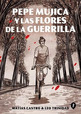 PEPE MUJICA Y LAS FLORES DE LA GUERRILLA | 9788418347504 | CASTRO, MATÍAS/TRINIDAD, LEO | Llibreria Online de Vilafranca del Penedès | Comprar llibres en català