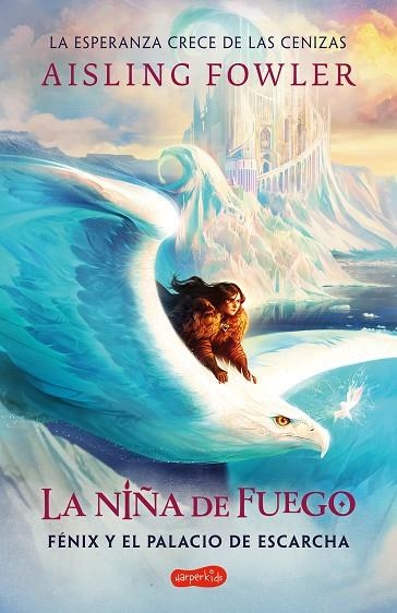 LA NIÑA DE FUEGO FENIX Y EL PALACIO DE ESCARCHA LIBRO 2 | 9788418774706 | FOWLER, AISLING | Llibreria Online de Vilafranca del Penedès | Comprar llibres en català