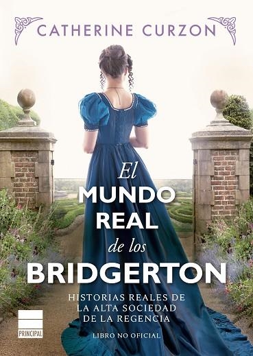 EL MUNDO REAL DE LOS BRIDGERTON | 9788418216725 | CURZON, CATHERINE | Llibreria Online de Vilafranca del Penedès | Comprar llibres en català