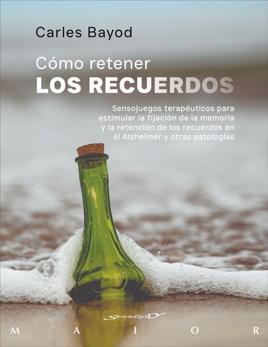 CÓMO RETENER LOS RECUERDOS. SENSOJUEGOS TERAPÉUTICOS PARA ESTIMULAR LA FIJACIÓN | 9788433032195 | BAYOD SERAFINI, CARLES | Llibreria Online de Vilafranca del Penedès | Comprar llibres en català