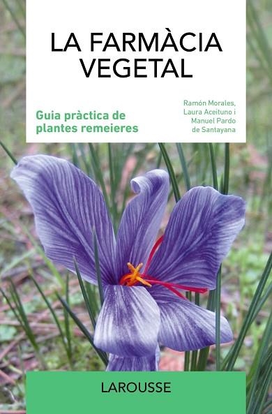 LA FARMACIA VEGETAL | 9788419436986 | MORALES, RAMÓN/ACEITUNO, LAURA/PARDO DE SANTAYANA, MANUEL | Llibreria Online de Vilafranca del Penedès | Comprar llibres en català