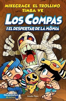 LOS COMPAS 9 LOS COMPAS I EL DESPERTAR DE LA MOMIA | 9788413895543 | MIKECRACK, EL TROLLINO Y TIMBA VK | Llibreria Online de Vilafranca del Penedès | Comprar llibres en català