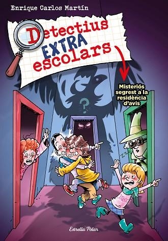 DETECTIUS EXTRAESCOLARS 3 MISTERIÓS SEGREST A LA RESIDÈNCIA D'AVIS | 9788413895550 | MARTÍN, ENRIQUE CARLOS | Llibreria Online de Vilafranca del Penedès | Comprar llibres en català