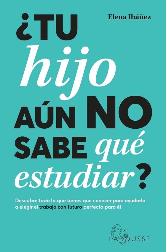 TU HIJO AUN NO SABE QUE ESTUDIAR | 9788419436825 | IBÁÑEZ, ELENA | Llibreria Online de Vilafranca del Penedès | Comprar llibres en català