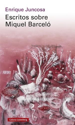 ESCRITOS SOBRE MIQUEL BARCELO | 9788419392961 | JUNCOSA, ENRIQUE | Llibreria Online de Vilafranca del Penedès | Comprar llibres en català