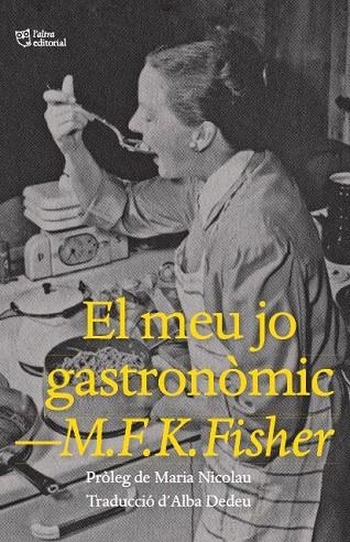 EL MEU JO GASTRONOMIC | 9788412572445 | FISHER, M.F.K | Llibreria Online de Vilafranca del Penedès | Comprar llibres en català